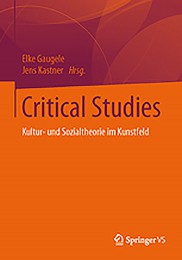 Lade: Critical Studies. Kultur- und Sozialtheorie im Kunstfeld