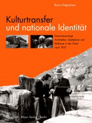 Lade: Kulturtransfer und nationale Identität.<br>Deutschsprachige Architekten, Stadtplaner und Bildhauer in der Türkei nach 1927