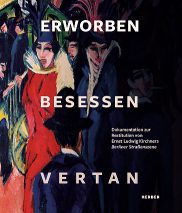 Lade: Erworben, besessen, vertan.<br>Dokumentation zur Restitution von Ernst Ludwig Kirchners  <i>Berliner Straßenszene</i>