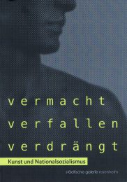 Lade: Vermacht, verfallen, verdrängt. Kunst und Nationalsozialismus