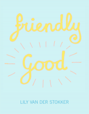 Lade: Lily van der Stokker.<br>Friendly Good