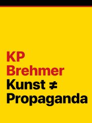 Lade: KP Brehmer.<br>Kunst ≠ Propaganda